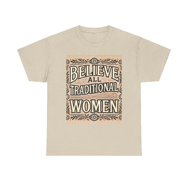 Believe All Traditional Women" Elegant T-Shirt Design