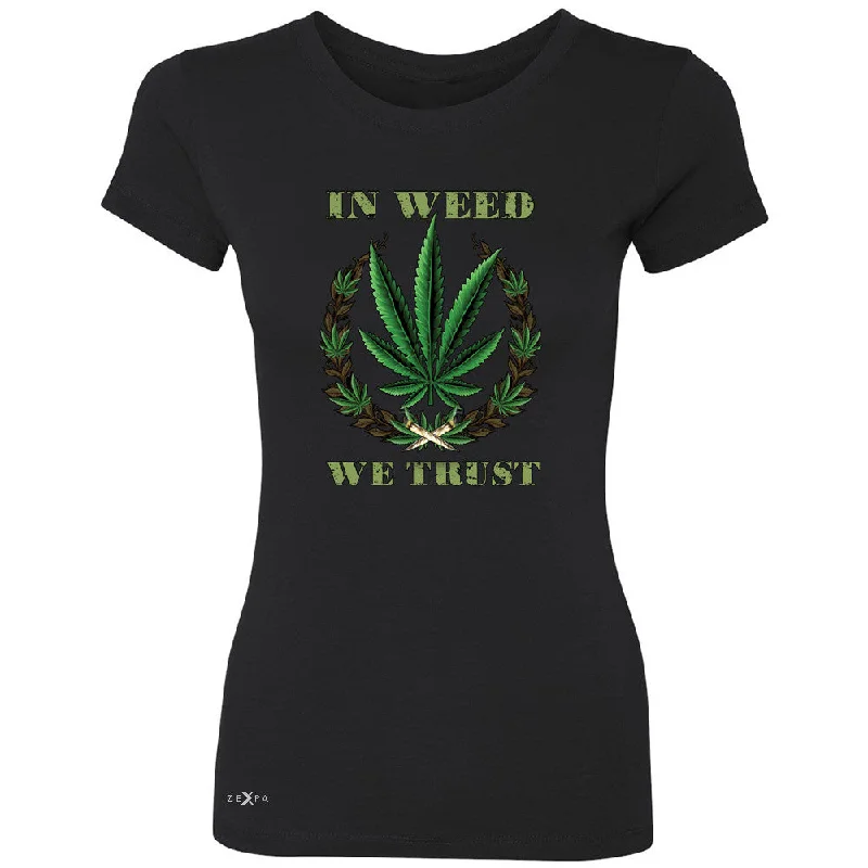 Zexpa Apparelâ„¢ In Weed We Trust Women's T-shirt Dope Cannabis Legalize It Tee